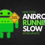 7 Ways to Speed Up a Slow Android Device? After update