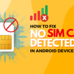No Sim Card Detected! No Problem! Quick Fixes