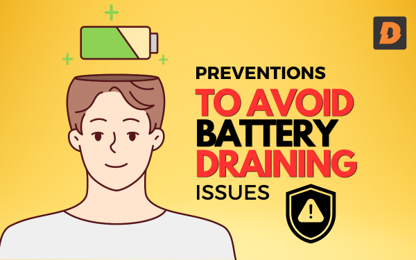 PREVENTIONS BATTERY DRAINING FASTLY