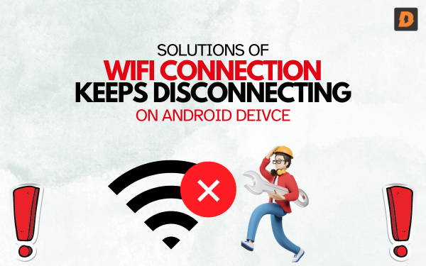 SOLUTIONS of WiFi Connection Keeps Disconnecting