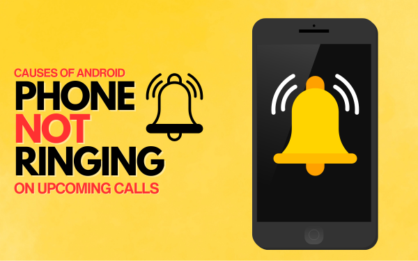 CAUSES OF ANDROID PHONE NOT RINGING