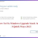 How To Fix Windows Upgrade Stuck At 99% | 8 Quick Ways 2023