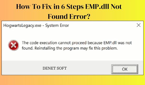 How To Fix in 6 Steps EMP.dll Not Found Error?