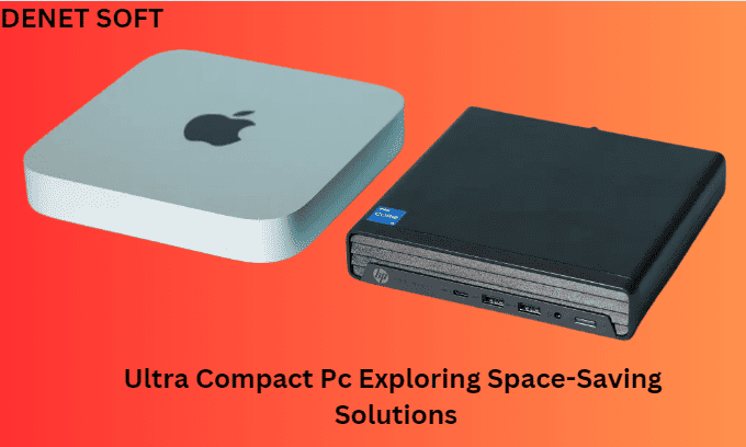 Ultra Compact Pc Exploring Space-Saving Solutions in 2024